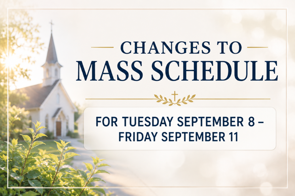 No Weekday Masses Tues Sept 8-Fri Sept 11